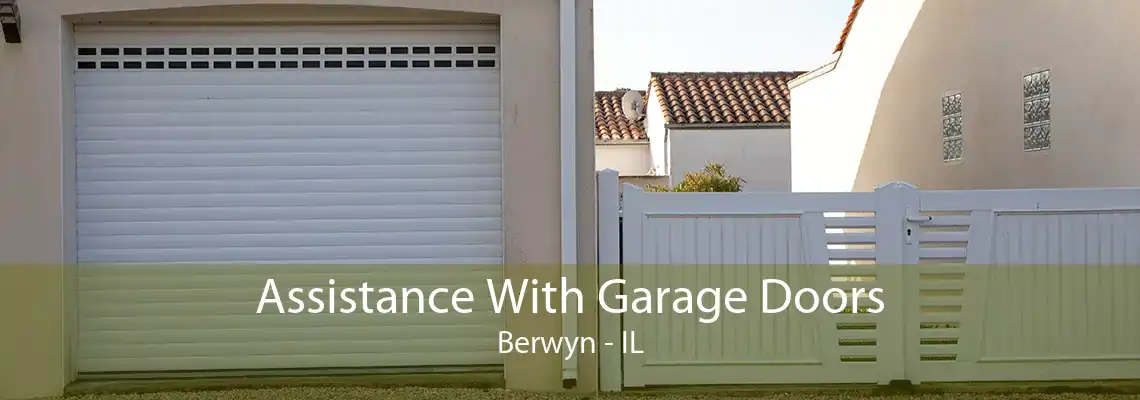 Assistance With Garage Doors Berwyn - IL