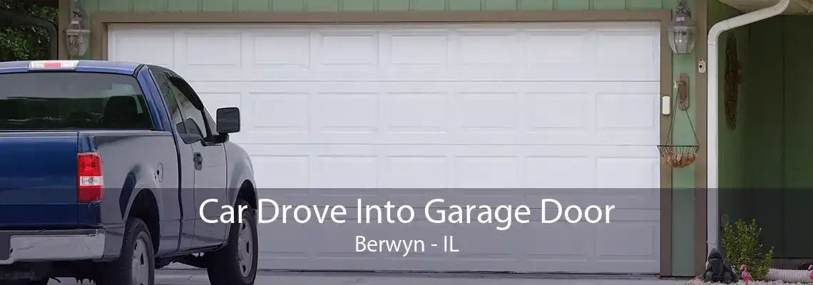 Car Drove Into Garage Door Berwyn - IL