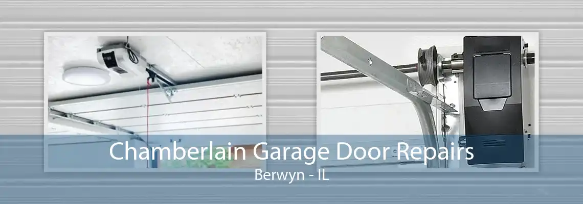 Chamberlain Garage Door Repairs Berwyn - IL