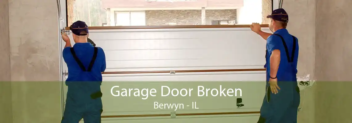 Garage Door Broken Berwyn - IL