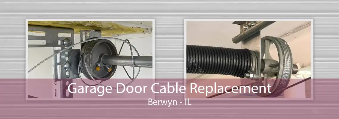 Garage Door Cable Replacement Berwyn - IL