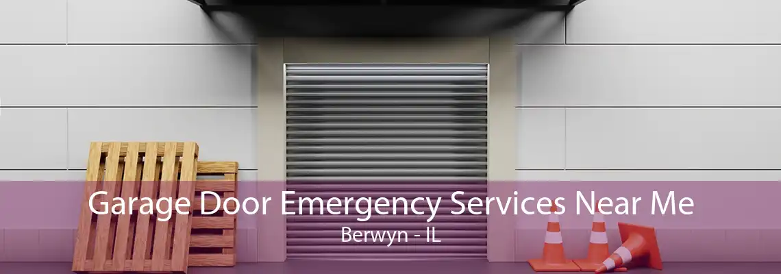 Garage Door Emergency Services Near Me Berwyn - IL