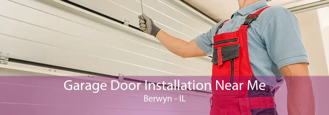 Garage Door Installation Near Me Berwyn - IL