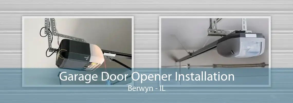 Garage Door Opener Installation Berwyn - IL