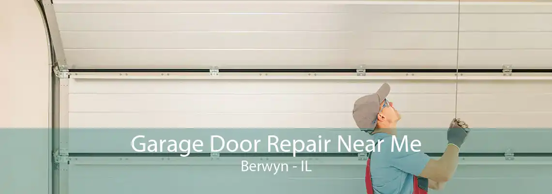 Garage Door Repair Near Me Berwyn - IL