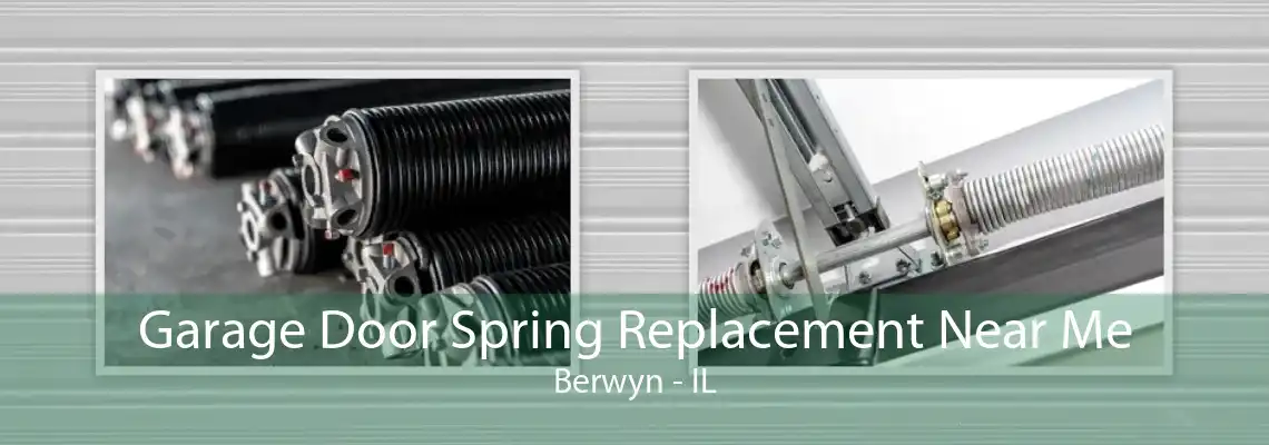 Garage Door Spring Replacement Near Me Berwyn - IL