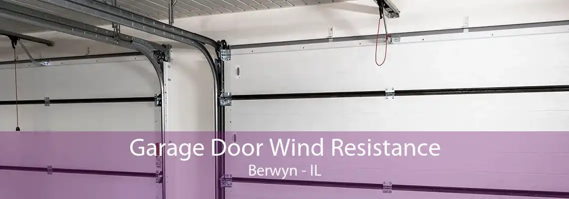 Garage Door Wind Resistance Berwyn - IL