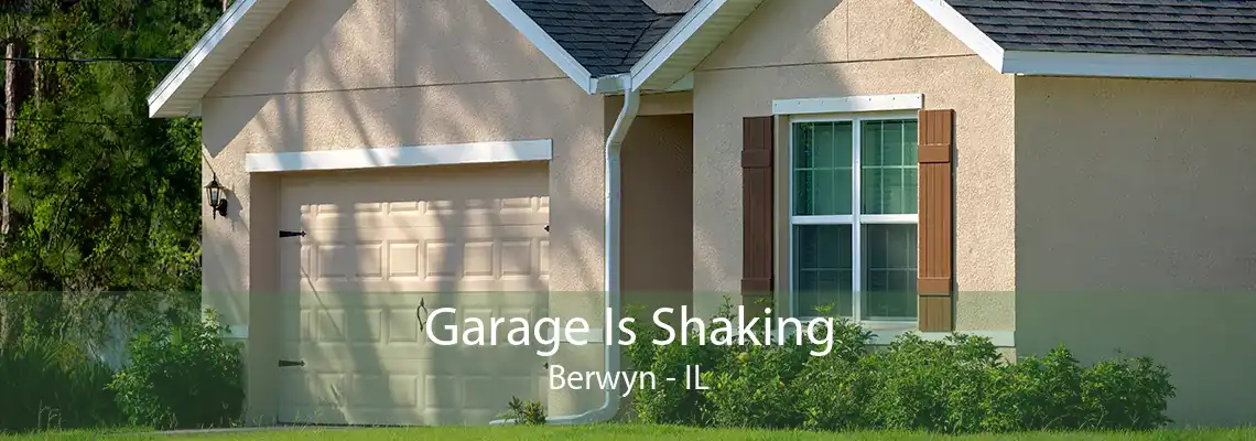 Garage Is Shaking Berwyn - IL