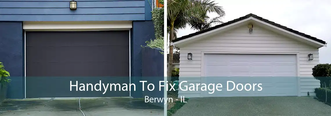 Handyman To Fix Garage Doors Berwyn - IL